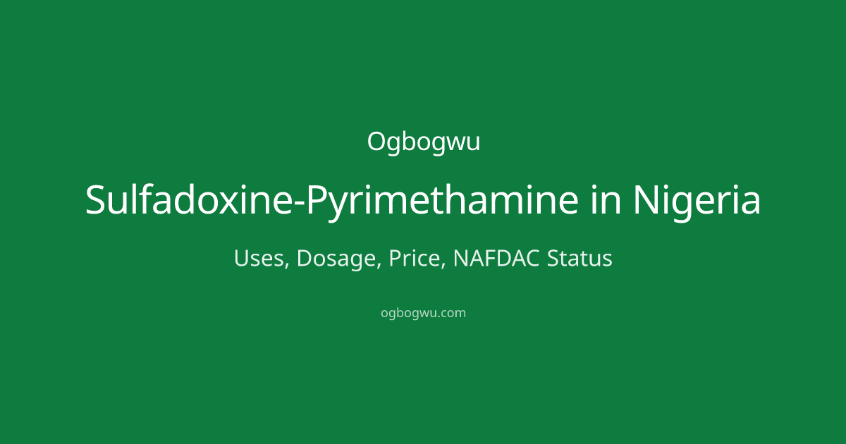 Sulfadoxine-Pyrimethamine in Nigeria: Uses, Dosage, Price, NAFDAC ...